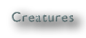 creatures
